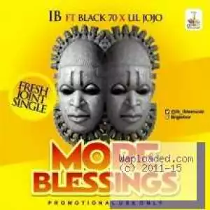 I.B - More Blessings ft Black70 & Lil Jojo